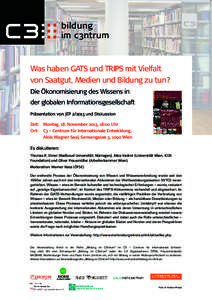 bildung im c3ntrum Was haben GATS und TRIPS mit Vielfalt von Saatgut, Medien und Bildung zu tun? Die Ökonomisierung des Wissens in