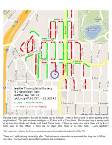 Parking at the Theosophical Society in Seattle can be difficult. There is free or paid on-street parking in the neighborhood. The paid on-street parking is >= $3/hour with a 2 hour limit. The free parking is a crazy quil