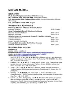 MICHAEL M. BELL EDUCATION Ph. D. Naval Postgraduate School 2010, Meteorology M. S. Colorado State University 2006, Atmospheric Science B. S. Metropolitan State College of Denver 2001, Applied Mathematics, Minor in Meteor