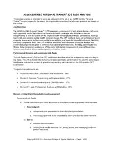 ACSM CERTIFIED PERSONAL TRAINER® JOB TASK ANALYSIS The job task analysis is intended to serve as a blueprint of the job of an ACSM Certified Personal ® Trainer . As you prepare for the exam, it is important to remember