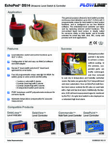 ®  EchoPod ® DS14 Ultrasonic Level Switch & Controller Application The general purpose ultrasonic level switch provides continuous level detection up to 49.2” (1.25m) with 4