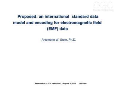 ® ® Proposed: an international standard data model and encoding for electromagnetic field