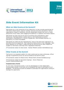 Side Event Information Kit What are Side Events at the Summit? Side Events are a vital component of the programme, as they provide opportunities for information dissemination, capacity building, technical and policy disc