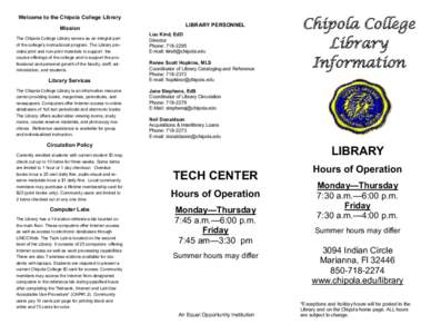 Welcome to the Chipola College Library Mission The Chipola College Library serves as an integral part of the college’s instructional program. The Library provides print and non-print materials to support the course off