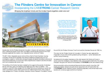 Cancer research / Livestrong wristband / Flinders University / War on Cancer / Lance Armstrong Foundation / Medicine / Cancer organizations / Australian Cancer Research Foundation