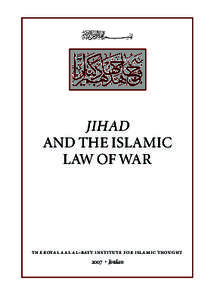 JIHAD AND THE ISLAMIC LAW OF WAR the royal aal al-bayt institute for islamic thought 2007 • Jordan