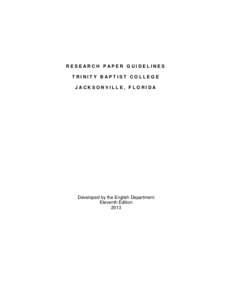 RESEARCH PAPER GUIDELINES TRINITY BAPT IST COLLEGE JACKSONVILLE, FLORIDA Developed by the English Department Eleventh Edition