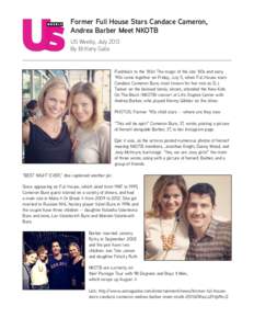 Former Full House Stars Candace Cameron, Andrea Barber Meet NKOTB US Weekly, July 2013 By Brittany Galla  Flashback to the ‘80s! The magic of the late ‘80s and early