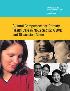 IWK Health Centre Province of Nova Scotia SPRING 2006 Cultural Competence for Primary Health Care in Nova Scotia: A DVD