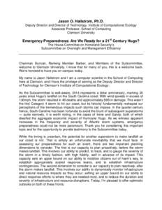 Jason O. Hallstrom, Ph.D. Deputy Director and Director of Technology, Institute of Computational Ecology Associate Professor, School of Computing Clemson University  Emergency Preparedness: Are We Ready for a 21st Centur