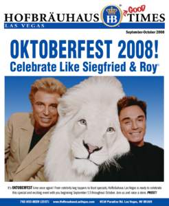 September-OctoberOktoberfest 2008! Celebrate Like Siegfried & Roy