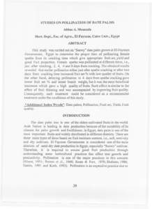 STUDIES ON POLLINATION OF DATE PALMS Abbas A. Moustafa Hort. Dept., Fac. of Agric., EI-Fayoum, Cairo Univ., Egypt ABSTRACT This study was carried out on 