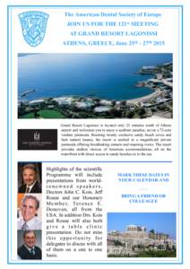 The American Dental Society of Europe JOIN US FOR THE 121st MEETING AT GRAND RESORT LAGONISSI ATHENS, GREECE, June 25th - 27th[removed]Grand Resort Lagonissi is located only 25 minutes south of Athens