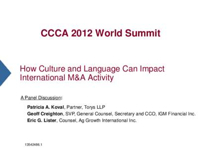 CCCA 2012 World Summit  How Culture and Language Can Impact International M&A Activity A Panel Discussion: Patricia A. Koval, Partner, Torys LLP