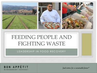 FEEDING PEOPLE AND FIGHTING WASTE LEADERSHIP IN FOOD RECOVERY BON APPÉTIT MANAGEMENT COMPANY