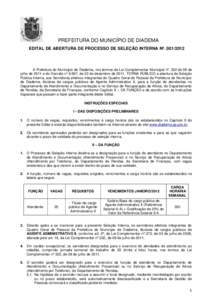 PREFEITURA DO MUNICÍPIO DE DIADEMA EDITAL DE ABERTURA DE PROCESSO DE SELEÇÃO INTERNA Nº. A Prefeitura do Município de Diadema, nos termos da Lei Complementar Municipal nº. 332 de 08 de julho de 2011 e do D