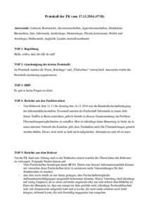 Protokoll der FK vom (#718) Anwesende: Lehramt, Romanistik, Geowissenschaften, Agrarwissenschaften, Molekulare Biomedizin, Jura, Informatik, Archäologie, Meteorologie, Physik/Astronomie, Politik und Soziologi