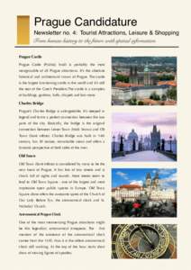 Prague Candidature Newsletter no. 4: Tourist Attractions, Leisure & Shopping From human history to the future with spatial information Prague Castle Prague Castle (Pražský hrad) is probably the most recognizable of all