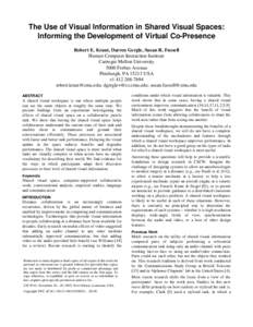 The Use of Visual Information in Shared Visual Spaces: Informing the Development of Virtual Co-Presence Robert E. Kraut, Darren Gergle, Susan R. Fussell Human Computer Interaction Institute Carnegie Mellon University 500