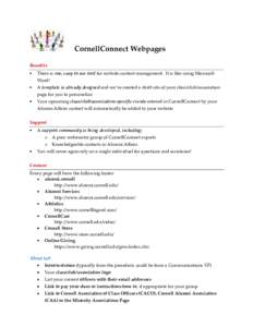 CornellConnect Webpages Benefits There is one, easy to use tool for website content management. It is like using Microsoft Word! A template is already designed and we’ve created a draft site of your class/club/associat