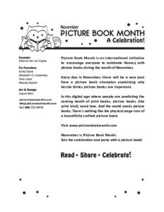 November  Picture Book Month is an international initiative to encourage everyone to celebrate literacy with picture books during the month of November. Every day in November, there will be a new post