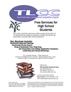 Free Services for High School Students AYC Youth and Family Services is offering high school youth of all ethnicities free academic assistance, community service opportunities, and post-high school preparation.