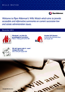 w i l l s  w a t c h Welcome to Piper Alderman’s Wills Watch which aims to provide accessible and informative summaries on current succession law