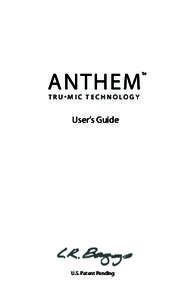 ANTHEM TRU•MIC TECHNOLOGY User’s Guide  U.S. Patent Pending