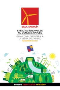 SALA ENERGÍA ENERGÍAS RENOVABLES NO CONVENCIONALES GUÍA COMPLEMENTARIA A LA VISITA DEL MUSEO SEGUNDO CICLO