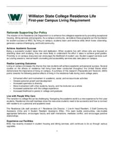 Williston State College Residence Life First-year Campus Living Requirement Rationale Supporting Our Policy The mission of the Residence Life Department is to enhance the collegiate experience by providing exceptional ho