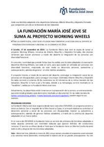 Cede una bicicleta adaptada a los deportistas lalinenses Alberto Mouriño y Alejandro Ferradás que competirán con ella en la Maratón de San Sebastián LA FUNDACIÓN MARÍA JOSÉ JOVE SE SUMA AL PROYECTO WORKING WHEELS