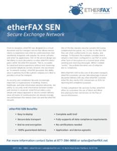 etherFAX SEN  Secure Exchange Network From its inception, etherFAX was designed as a virtual document and fax transport service that allows remote clients to experience real-time fax communications that