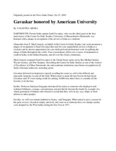 Originally posted on the News-India Times, Oct 25, 2002  Gavaskar honored by American University By VASANTHA ARORA DARTMOUTH: Former India captain Sunil Gavaskar, who was the chief guest at the first anniversary of the C