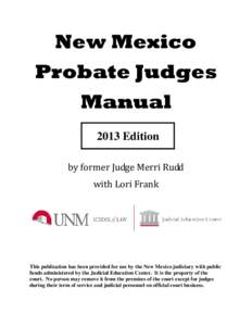 New Mexico Probate Judges Manual 2013 Edition by former Judge Merri Rudd with Lori Frank