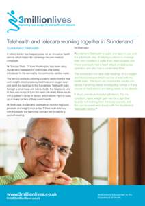 Telehealth and telecare working together in Sunderland Sunderland Telehealth Dr Shah said:  A retired doctor has heaped praise on an innovative health