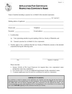 Form C - 1  APPLICATION FOR CERTIFICATE RESPECTING CORPORATE NAME Name of member intending to practice law on behalf of the intended corporation: , (the “applicant”)