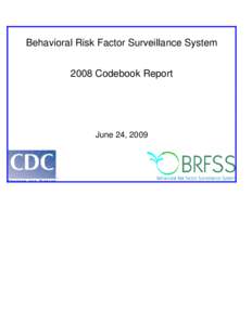 Behavioral Risk Factor Surveillance System 2008 Codebook Report June 24, 2009  BEHAVIORAL RISK FACTOR SURVEILLANCE SYSTEM