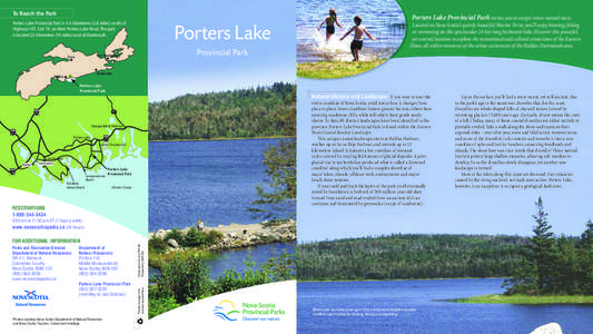 To Reach the Park  Porters Lake Provincial Park invites you to escape into a natural oasis. Porters Lake Provincial Park is 4.4 kilometres (2.8 miles) south of Highway 107, Exit 19, on West Porters Lake Road. The park