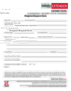 Lancaster County  444 Cherrycreek Road, Suite A / Lincoln, NE[removed][removed]http://lancaster.unl.edu Program Request Form Today’s Date