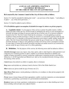 A LOCAL LAW AMENDING CHAPTER 74 “ALCOHOLIC BEVERAGES” OF THE CODE OF THE CITY OF GLOVERSVILLE Be it enacted by the Common Council of the City of Gloversville as follows: Section 74-3 shall be amended by deleting the 