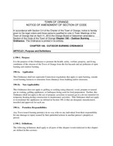 TOWN OF ORANGE NOTICE OF AMENDMENT OF SECTION OF CODE In accordance with Section 3.4 of the Charter of the Town of Orange, notice is hereby given to the legal voters and those persons qualified to vote in Town Meetings o