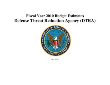 Fiscal Year 2010 Budget Estimates  Defense Threat Reduction Agency (DTRA) May 2009