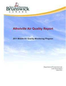 Atholville Air Quality Report 2011 Mobile Air Quality Monitoring Program Department of Environment and Local Government June 2012
