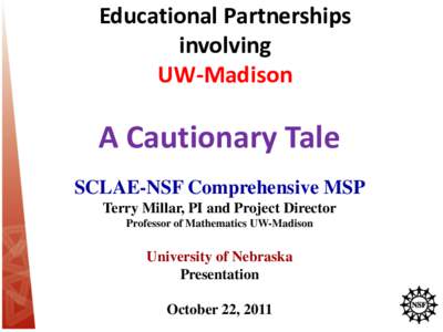 Educational Partnerships involving UW-Madison A Cautionary Tale SCLAE-NSF Comprehensive MSP