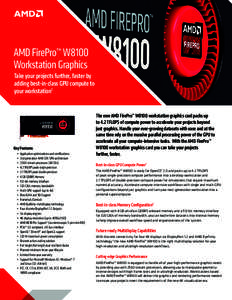 AMD FirePro™ W8100 Workstation Graphics Take your projects further, faster by adding best-in-class GPU compute to your workstation1