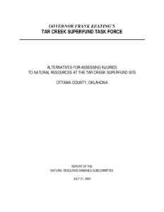 GOVERNOR FRANK KEATING’S  TAR CREEK SUPERFUND TASK FORCE ALTERNATIVES FOR ASSESSING INJURIES TO NATURAL RESOURCES AT THE TAR CREEK SUPERFUND SITE