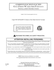 GMH95/GCH95/GCH9 GAS-FIRED WARM AIR FURNACE INSTALLATION INSTRUCTIONS Installer: Affix all manuals adjacent to the unit.  (Type FSP CATEGORY IV Direct or Non Direct Vent Air Furnace)