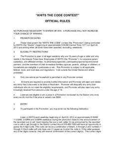 “KHITS THE CODE CONTEST” OFFICIAL RULES NO PURCHASE NECESSARY TO ENTER OR WIN. A PURCHASE WILL NOT INCREASE YOUR CHANCE OF WINNING. 1.