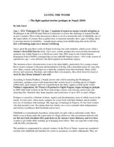 SAVING THE WOMB – The fight against uterine prolapse in NepalBy Iain Guest June 1, 2010, Washington DC: On June 7, hundreds of experts on women’s health will gather in Washington at the 2010 Women Deliver Con