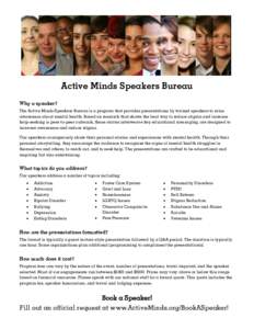 Active Minds Speakers Bureau Why a speaker? The Active Minds Speakers Bureau is a program that provides presentations by trained speakers to raise awareness about mental health. Based on research that shows the best way 